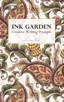 Ink Garden: Creative Wrting Prompts B0DR5PYJ4Q Book Cover