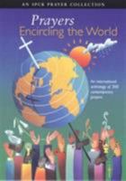 Prayers Encircling the World : An International Anthology of 300 Contemporary Prayers 0281051585 Book Cover