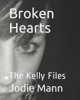 Broken Hearts: The Kelly Files 1730797652 Book Cover
