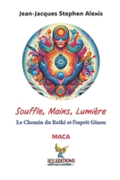 Souffle, Mains, Lumière: Le Chemin du Reiki et l’esprit Ginen (Modern Afro-Caribbean Arts) (French Edition) B0FLKLWHS2 Book Cover