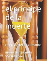el principe de la muerte: coleccion relatos urbanos (Spanish Edition) B0D2KXGF93 Book Cover