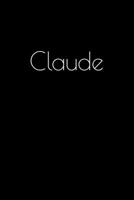 Claude: Notebook / Journal / Diary - 6 x 9 inches (15,24 x 22,86 cm), 150 pages. Personalized for Claude. 1693802112 Book Cover