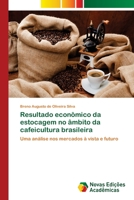Resultado econômico da estocagem no âmbito da cafeicultura brasileira 3639610741 Book Cover