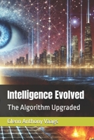 Intelligence Evolved: The Algorithm Upgraded (The Singularity) B0DTP9QGLK Book Cover