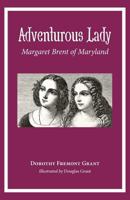 Adventurous Lady: Margaret Brent of Maryland 0999170635 Book Cover