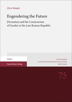 Engendering the Future: Divination and the Construction of Gender in the Late Roman Republic 3515129340 Book Cover
