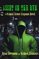 Asset on the Run: A Michael Brewer Thriller 1540561364 Book Cover