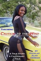 Throwing Caution to The Wind 1718917090 Book Cover