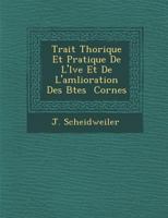 Trait Th Orique Et Pratique de L' L Ve Et de L'Am Lioration Des B Tes Cornes 1286981379 Book Cover