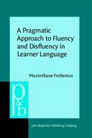 A Pragmatic Approach to Fluency and Disfluency in Learner Language 9027212694 Book Cover