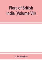 Flora of British India (Volume VII) 9353928664 Book Cover