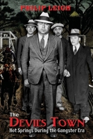 The Devil's Town: Hot Springs During the Gangster Era 1947660055 Book Cover