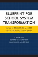 Blueprint for School System Transformation: A Vision for Comprehensive Reform in Milwaukee and Beyond 1475804695 Book Cover