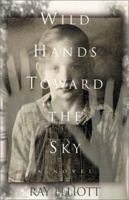 Wild Hands Toward the Sky 0964142376 Book Cover