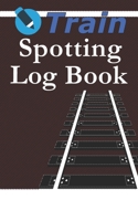 Trainspotting Log Book: Railfan Notebook For Recording Train Numbers and Details 1700272063 Book Cover