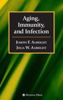 Aging, Immunity, and Infection 0896036448 Book Cover