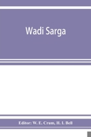 Wadi Sarga: Coptic and Greek Texts from the Excavations Undertaken by the Byzantine Research Account (Classic Reprint) 9353925959 Book Cover