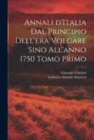 Annali d'Italia dal principio dell'era volgare sino all'anno 1750 Tomo Primo 1021512273 Book Cover