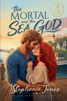 The Mortal and the Sea God: A Spicy Mythic Romance (The Olympus Romances) B0HJ73HKW2 Book Cover
