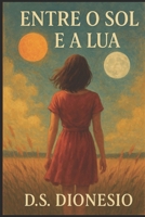 ENTRE O SOL E A LUA (Portuguese Edition) B0DQVD53ND Book Cover