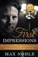 FIRST IMPRESSIONS: The 42 Laws of First Impressions to Create Lasting Impact in Business and Life 1947256181 Book Cover