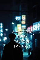 A Mystery to Me _ Taekook B0DRFS77ML Book Cover