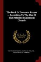 The Book of Common Prayer ... According to the Use of the Reformed Episcopal Church 0343578549 Book Cover