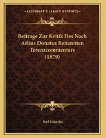 Beitrage Zur Kritik Des Nach Aelius Donatus Benannten Terenzcommentars 1160319170 Book Cover