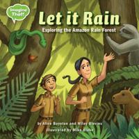 Let It Rain Let It Rain: Exploring the Amazon Rain Forest Exploring the Amazon Rain Forest 1634402731 Book Cover