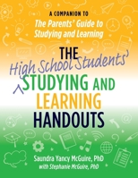 The High School Students' Studying and Learning Handouts: A Companion to The Parents' Guide to Studying and Learning B09Y5T8KSN Book Cover