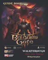 Baldur's Gate 3 Complete Guide : Secrets, Tips, Tricks, Hints, Guides, Help And More B0CF4CVM33 Book Cover