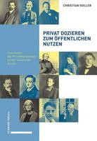 Privat Dozieren Zum Offentlichen Nutzen: Geschichte Der Privatdozierenden an Der Universitat Zurich 3796545734 Book Cover