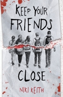 Keep Your Friends Close: A Gritty YA Crime Thriller B0BXW13ST9 Book Cover