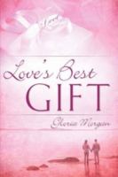 Love's Best Gift 160647376X Book Cover