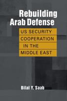 Rebuilding Arab Defense: Us Security Cooperation in the Middle East 1955055394 Book Cover