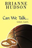 Can We Talk...: Listen. Learn 1462064108 Book Cover