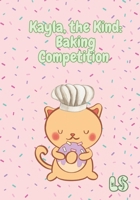 Kayla, The Kind: Baking Competition! B0GPKJMG91 Book Cover