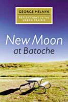New Moon at Batoche: Reflections on the Urban Prairie 0920159672 Book Cover