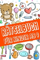 Rtselbuch Fr Kinder Ab 9 jahre - Kreuzwortrtsel mit Bilder, Zahlenrtsel, Zahlenbilder, Ausmalbilder: Das Dicke Rtselbuch Fr Kinder Ab 9 Jahre mit knifflige Aufgaben, Knobelaufgaben, Knobelspiele B084QHPPGY Book Cover