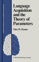 Language Acquisition and the Theory of Parameters 9027722196 Book Cover