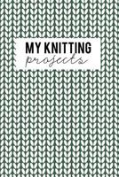 My Knitting Projects: Knitting Paper 4:5 - 125 Pages to Note down your Knitting projects and patterns. 1729686842 Book Cover