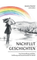 Nachflutgeschichten: Von Verzweiflung und Wut, Hoffnung und Zusammenhalt im Ahrtal (German Edition) 3696381241 Book Cover