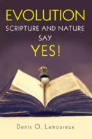 Evolution: Scripture and Nature Say Yes 0310526442 Book Cover