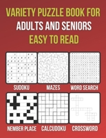 2022 Variety Puzzle Book for Adults and Seniors: 90+ Easy To Read Puzzles Sudoku, Mazes, Number Place, Calcudoku, Word Search, Crossword/Healthy Brain Puzzles Book B09SNRVFFB Book Cover