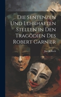 Die Sentenzen und lehrhaften Stellen in den Tragödien des Robert Garnier 1021117374 Book Cover