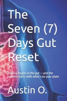 The Seven (7) Days Gut Reset: Healing begins in the gut — and the journey starts with what’s on your plate B0FD766KMS Book Cover