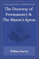 The Doorway of Freemasonry & the Mason's Apron (Foundations of Freemasonry Series) 1631180010 Book Cover