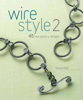 Wire Style 2: 45 New Jewelry Designs 1596682558 Book Cover