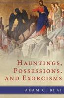 Possession, Exorcism, and Hauntings 1945125594 Book Cover