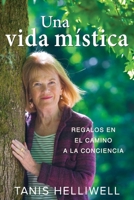 Una vida mística: Regalos en el camino a la conciencia (Spanish Edition) 198783173X Book Cover